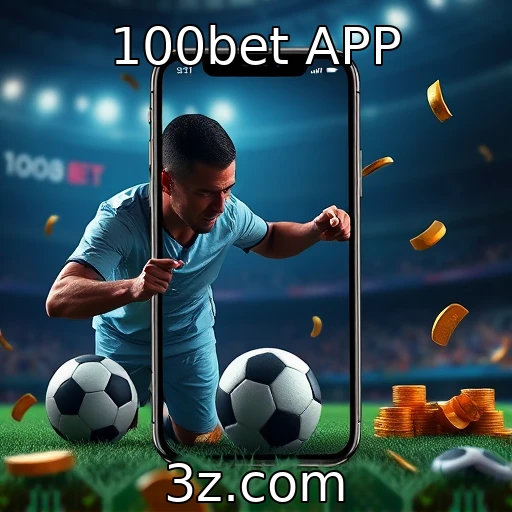 100bet APP Dicas infalíveis para maximizar seus ganhos em apostas esportivas